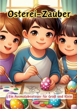 Osterei-Zauber: Ein Ausmalabenteuer für Groß und Klein