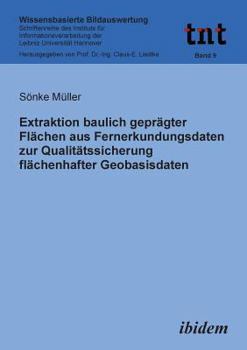 Paperback Extraktion baulich geprägter Flächen aus Fernerkundungsdaten zur Qualitätssicherung flächenhafter Geobasisdaten. [German] Book