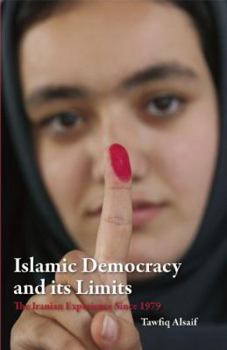 Hardcover Islamic Democracy and its Limits: The Iranian Experience Since 1979 Book