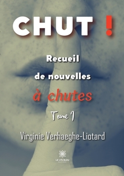 Paperback Chut !: Recueil de nouvelles à chutes Tome I [French] Book