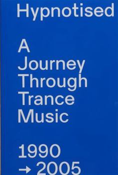 Paperback Hypnotised: A Journey Through Trance Music 1990-2005 Book