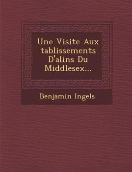 Paperback Une Visite Aux Tablissements D'Ali N S Du Middlesex... [French] Book