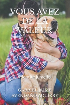 VOUS AVEZ DE LA VALEUR: Identité jumelle (French Edition)