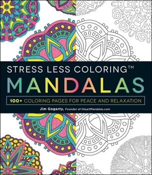 Paperback Stress Less Coloring: Mandalas: 100+ Coloring Pages for Peace and Relaxation Book