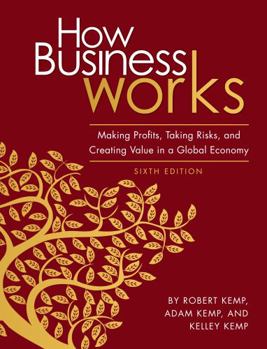 Paperback How Business Works: Making Profits, Taking Risks, and Creating Value in a Global Economy Book