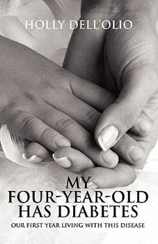 Paperback My Four-Year-Old Has Diabetes: Our First Year Living With This Disease Book