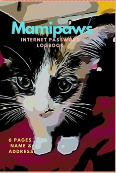 Paperback Mamipaws: INTERNET PASSWORD LOGBOOK (VERSION III): Keep track of all your Usernames-Passwords-Internet Address-Sign Up Email-FRE Book
