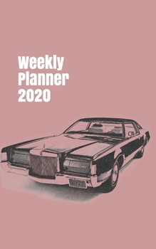 Weekly Planner 2020: calendar organizer agenda for car enthusiasts. 5x8. 120 pages. (american cars of the 1970´s)