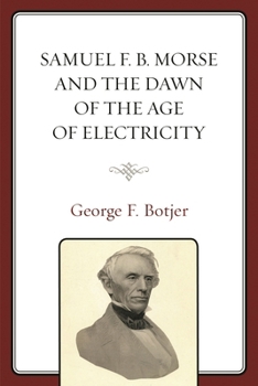 Hardcover Samuel F. B. Morse and the Dawn of the Age of Electricity Book
