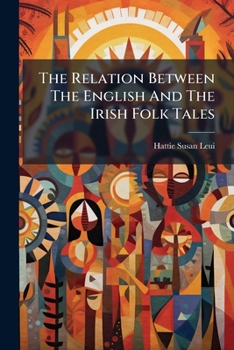 Paperback The Relation Between The English And The Irish Folk Tales Book
