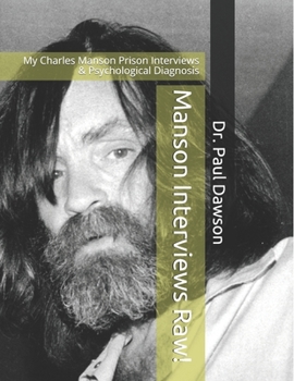 Paperback Manson Interviews Raw!: My Charles Manson Prison Interviews & Psychological Diagnosis Book