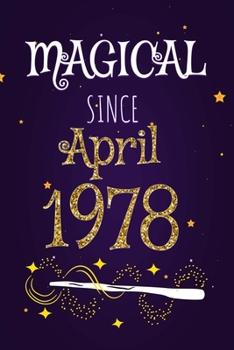 Magical Since April 1978: 120 blank pages of high quality white paper, 6" x 9" cute premium matte cover