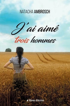 Paperback J'ai aimé trois hommes [French] Book