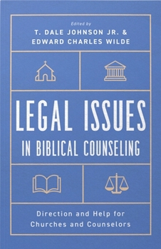 Paperback Legal Issues in Biblical Counseling: Direction and Help for Churches and Counselors Book