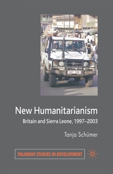 Paperback New Humanitarianism: Britain and Sierra Leone, 1997-2003 Book