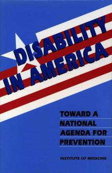 Disability in America: Toward a National Agenda for Prevention