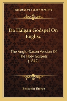 Paperback Da Halgan Godspel On Englisc: The Anglo-Saxon Version Of The Holy Gospels (1842) Book