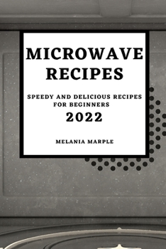 Paperback Microwave Recipes 2022: Speedy and Delicious Recipes for Beginners Book