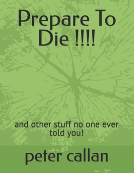 Paperback Prepare To Die !!: and other stuff no one ever told you ... Book