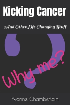 Paperback Kicking Cancer: And Other Life Changing Stuff Book