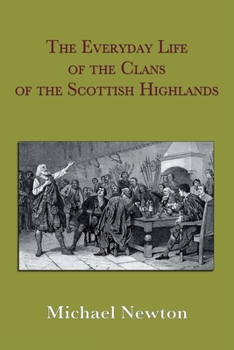 Paperback The Everyday Life of the Clans of the Scottish Highlands Book