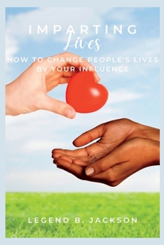 Paperback Imparting Lives: How to Change People's Lives by Your Influence Book