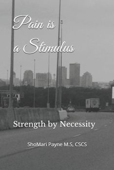 Paperback Pain is a Stimulus: Strength by Necessity Book