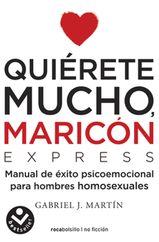 Paperback Quiérete Mucho, Maricón / Love Yourself a Lot Fagot [Spanish] Book