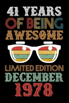 41 Years Of Being Awesome Limited Edition December 1978: Blank Lined Journal, Notebook, Diary, Planner 41 Years Old Gift For Boys or Girls - Happy 41st Birthday!