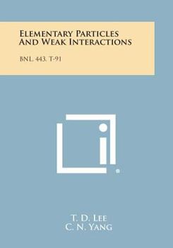 Paperback Elementary Particles And Weak Interactions: Bnl, 443, T-91 Book