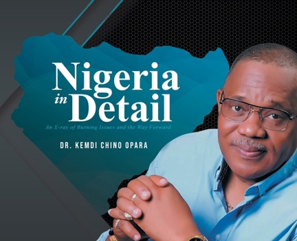 Hardcover Nigeria in Detail: An X-ray of Burning Issues and the Way Forward Book