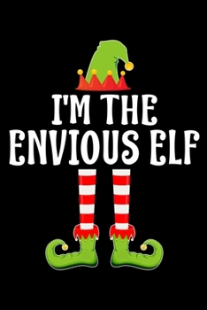 I'M THE ENVIOUS ELF: Blank Lined Family Matching Christmas Diary | Best Christmas gift Notebook And Journal | 6x9 Inch 120 Pages White Paper