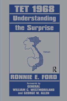 Tet 1968: Understanding the Surprise (Cass Series-Studies in Intelligence) - Book  of the Studies in Intelligence