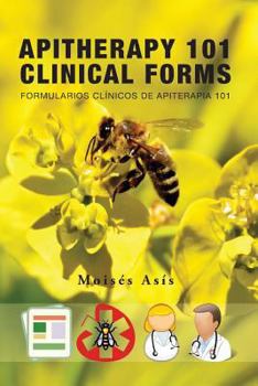 Paperback Apitherapy 101 Clinical Forms: Formularios Clínicos de Apiterapia 101 Book