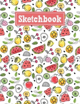Paperback Sketchbook: 8.5 x 11 Notebook for Creative Drawing and Sketching Activities with Fruits Themed Cover Design Book