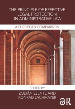 Paperback The Principle of Effective Legal Protection in Administrative Law: A European Perspective Book