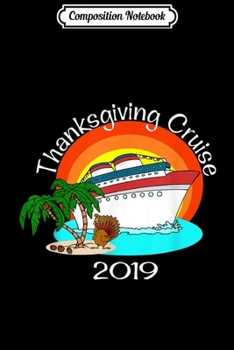 Composition Notebook: Thanksgiving Cruise 2019 Matching Ship Group  Journal/Notebook Blank Lined Ruled 6x9 100 Pages