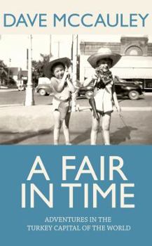 Paperback A Fair in Time: Adventures in the Turkey Capital of the World Book