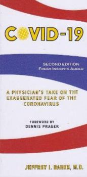 Paperback Covid-19 Second Edition of A Physician's Take on the Exaggerated Fear of the Coronavirus Book