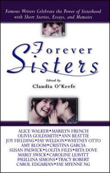 Paperback Forever Sisters: Famous Writers Celebrate the Power of Sisterhood with Short Stories, Essays, and Memoirs Book