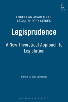 Legisprudence: A New Theoretical Approach to Legislation : Proceedings of the Fourth Cenelux-Scandinavian Symposium on Legal Theory (European Academy of Legal Theory Series) - Book  of the European Academy of Legal Theory