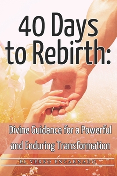 Paperback 40 Days to Rebirth: Divine Guidance for a Powerful and Enduring Transformation Book