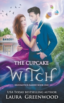 The Cupcake Witch - Book #1 of the Broomstick Bakery