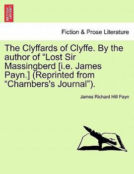 Paperback The Clyffards of Clyffe. by the Author of "Lost Sir Massingberd [I.E. James Payn.] (Reprinted from "Chambers's Journal"). Book