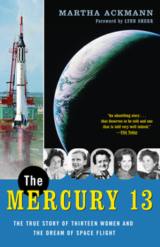 Paperback The Mercury 13: The True Story of Thirteen Women and the Dream of Space Flight Book