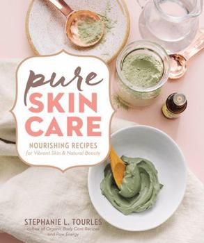 Spiral-bound Pure Skin Care: Nourishing Recipes for Vibrant Skin & Natural Beauty Book