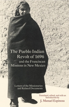 Paperback The Pueblo Indian Revolt of 1696 and the Franciscan Missions in New Mexico Book