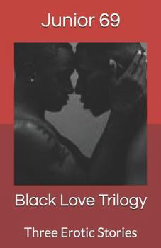 Paperback Black Love Trilogy: Three Erotic Stories Book