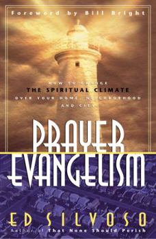 Paperback Prayer Evangelism: How to Change the Spiritual Climate Over Your Home, Neighborhood and City Book