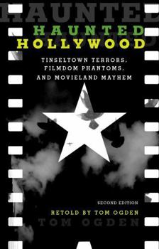 Paperback Haunted Hollywood: Tinseltown Terrors, Filmdom Phantoms, and Movieland Mayhem Book